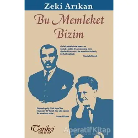 Bu Memleket Bizim - Zeki Arıkan - Tarihçi Kitabevi