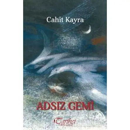Adsız Gemi - Cahit Kayra - Tarihçi Kitabevi