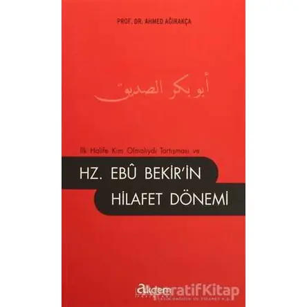 İlk Halife Kim Olmalıydı Tartışması ve Hz. Ebu Bekirin Hilafet Dönemi