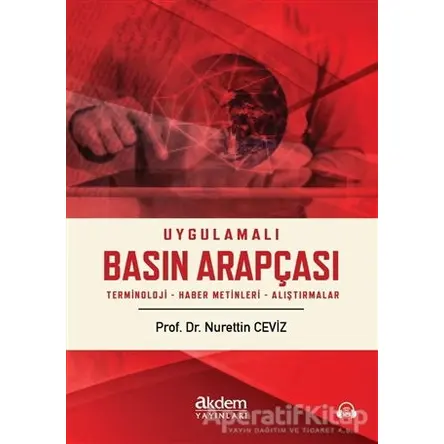 Uygulamalı Basın Arapçası - Nurettin Ceviz - Akdem Yayınları