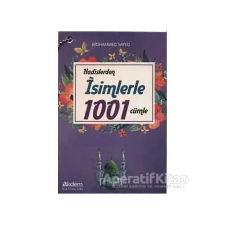 Hadislerden İsimlerle 1001 Cümle - Mohamed Sayed - Akdem Yayınları