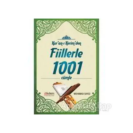 Kuran-ı Kerimden Fiillerle 1001 Cümle - Mohamed Sayed - Akdem Yayınları