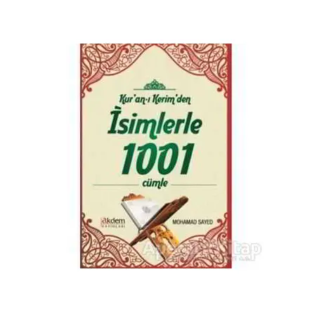 Kuran-ı Kerimden İsimlerle 1001 Cümle - Mohamed Sayed - Akdem Yayınları