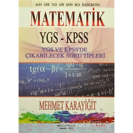 Matematik YGS - KPSS / YGS ve KPSSde Çıkabilecek Soru Tipleri - Mehmet Karayiğit - Yalın Yayıncılık