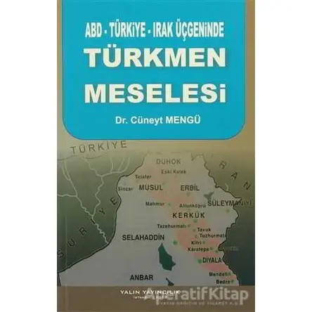 ABD-Türkiye-Irak Üçgeninde Türkmen Meselesi - Cüneyt Mengü - Yalın Yayıncılık