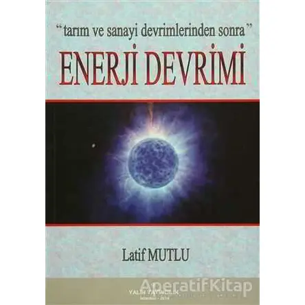 Enerji Devrimi - Latif Mutlu - Yalın Yayıncılık