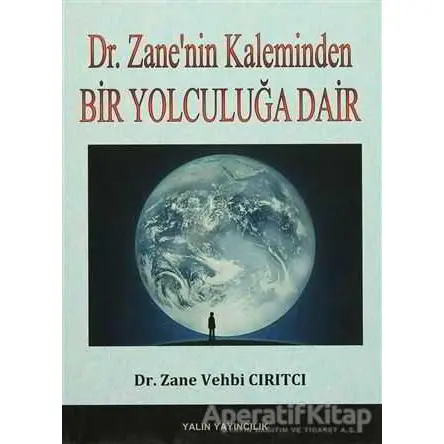 Bir Yolculuğa Dair - Zane Vehbi Cırıtcı - Yalın Yayıncılık