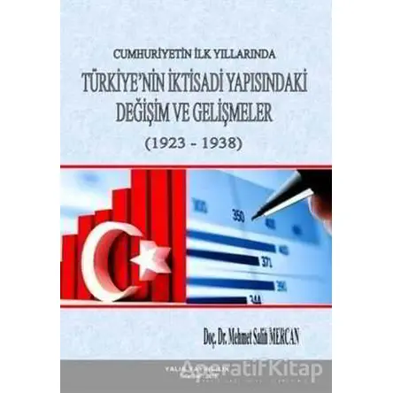 Cumhuriyetin İlk Yıllarında Türkiye’nin İktisadi Yapısındaki Değişim ve Gelişmeler (1923-1938)