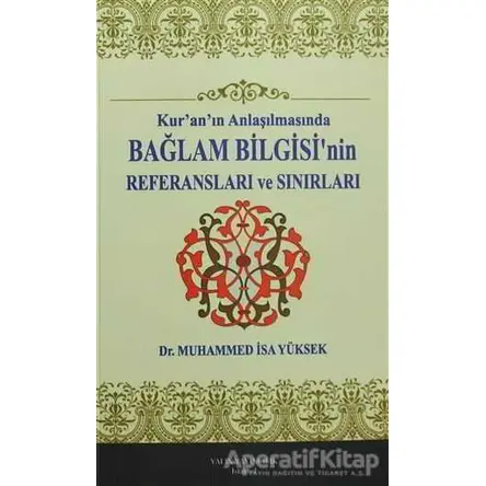 Kuranın Anlaşılmasında Bağlam Bilgisinin Referansları ve Sınurları