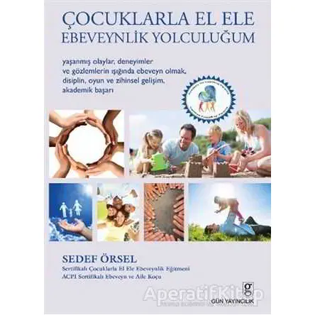 Çocuklarla El Ele Ebeveynlik Yolculuğum - Sedef Örsel - Gün Yayıncılık