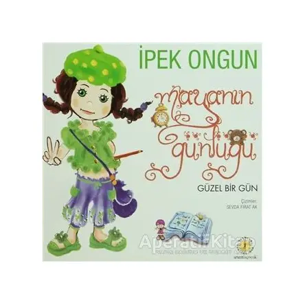 Mayanın Günlüğü - Güzel Bir Gün (Düz Yazı) - İpek Ongun - Artemis Yayınları