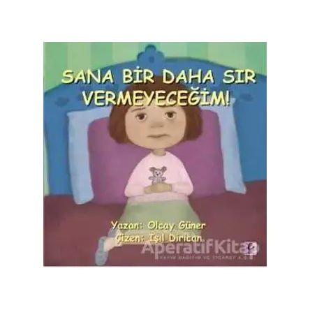 Sana Bir Daha Sır Vermeyeceğim! - Olcay Güner - Efil Yayınevi