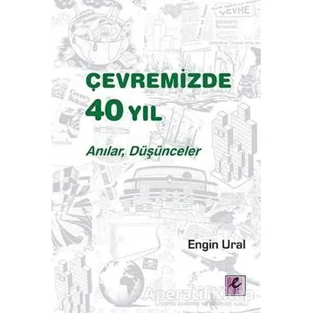 Çevremizde 40 Yıl - Engin Ural - Efil Yayınevi