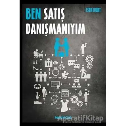 Ben Satış Danışmanıyım - Eser Kurt - MediaCat Kitapları