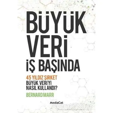 Büyük Veri İş Başında - Bernard Marr - MediaCat Kitapları
