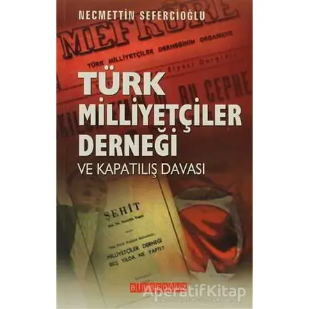 Türk Milliyetçileri Derneği ve Kapatılış Davası - Necmettin Sefercioğlu - Bilgeoğuz Yayınları