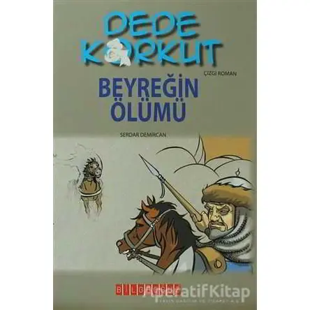 Dede Korkut - Beyreğin Ölümü - Serdar Demircan - Bilgeoğuz Yayınları