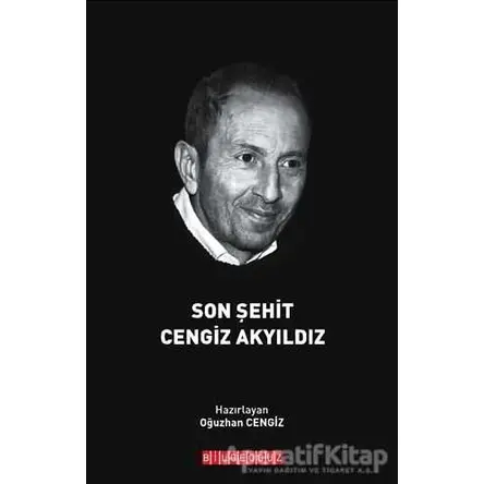 Son Şehit Cengiz Akyıldız - Oğuzhan Cengiz - Bilgeoğuz Yayınları