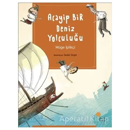 Acayip Bir Deniz Yolculuğu - Müge İplikçi - Günışığı Kitaplığı
