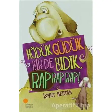 Hödük, Güdük, Bir De Bıdık, Rap Rap Rap! - İsmet Bertan - Günışığı Kitaplığı