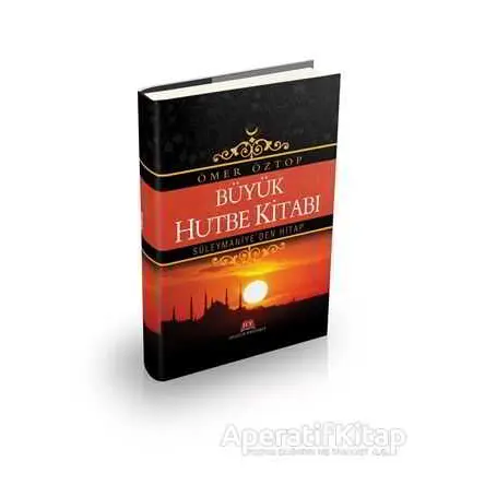 Büyük Hutbe Kitabı - Ömer Öztop - Huzur Yayınevi