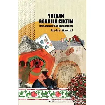 Yoldan Gönüllü Çıktım - Beliz Kudat - Esen Kitap