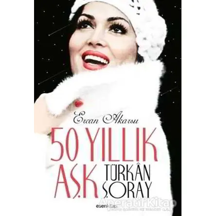 50 Yıllık Aşk Türkan Şoray - Ercan Akarsu - Esen Kitap