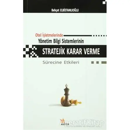 Otel İşletmelerinde Yönetim Bilgi Sistemlerinin Stratejik Karar Verme Sürecine Etkileri