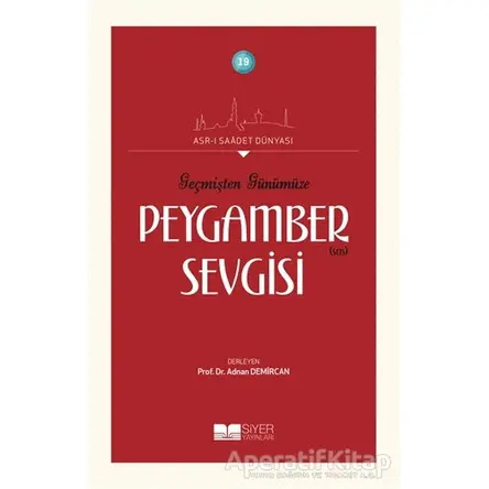 Geçmişten Günümüze Peygamber Sevgisi - Kolektif - Siyer Yayınları