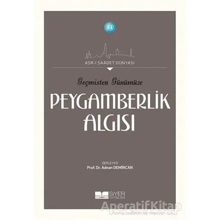 Geçmişten Günümüze Peygamberlik Algısı - Kolektif - Siyer Yayınları