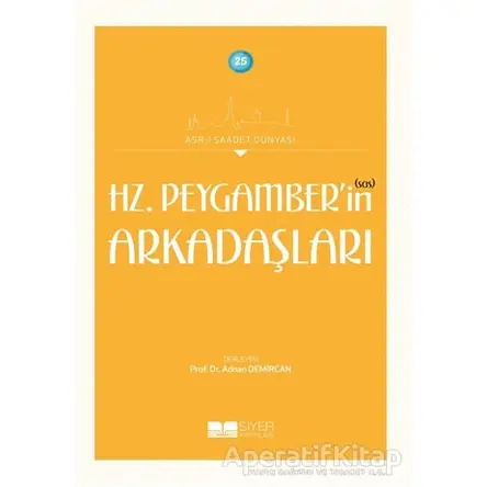 Hz. Peygamber’in (sas) Arkadaşları - Kolektif - Siyer Yayınları