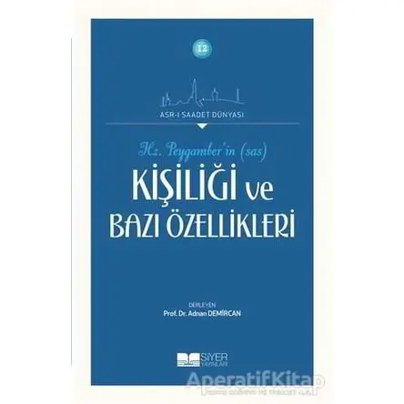 Hz. Peygamberin Kişiliği ve Bazı Özellikleri - Kolektif - Siyer Yayınları