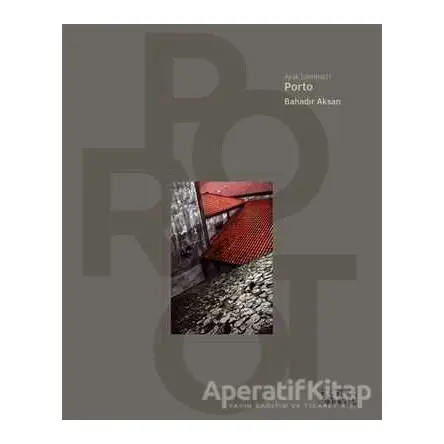 Ayak İzlerimiz 1 - Porto - Bahadır Aksan - Bencekitap