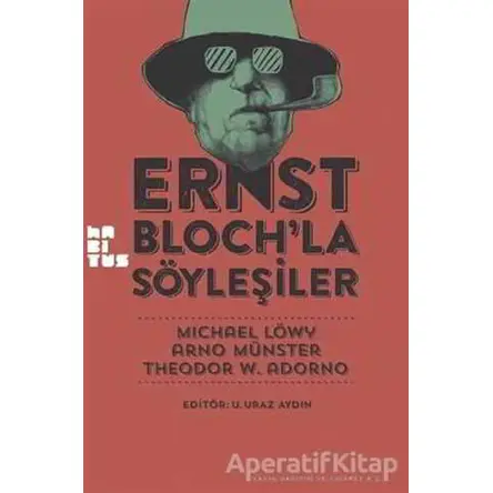 Ernst Bloch’la Söyleşiler - Michael Löwy - Habitus Kitap