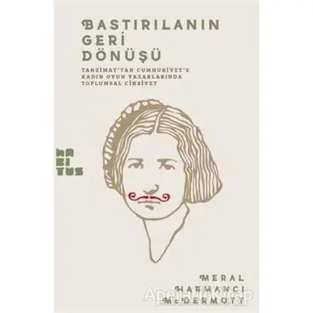 Bastırılmanın Geri Dönüşü - Meral Harmancı McDermott - Habitus Kitap