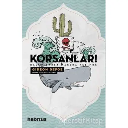 Korsanlar! - Balinalarla Macera Peşinde - Gideon Defoe - Habitus Kitap