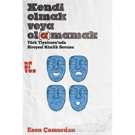 Kendi Olmak Veya Olamamak - Esen Çamurdan - Habitus Kitap
