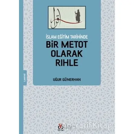 İslam Eğitim Tarihinde Bir Metot Olarak Rıhle - Uğur Günerhan - DBY Yayınları