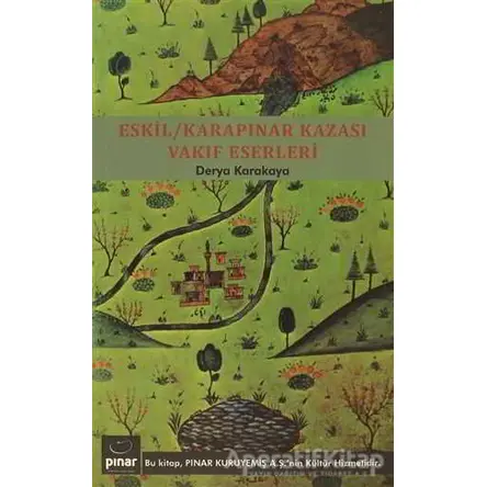 Eskil - Karapınar Kazası Vakıf Eserleri - Derya Karakaya - Çizgi Kitabevi Yayınları