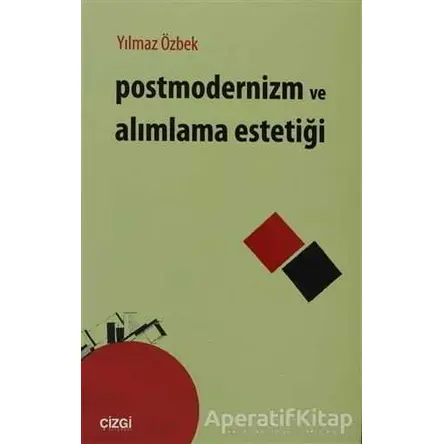 Postmodernizm ve Alımlama Estetiği - Yılmaz Özbek - Çizgi Kitabevi Yayınları