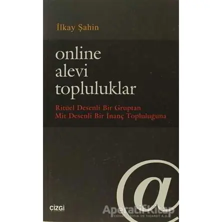 Online Alevi Topluluklar - İlkay Şahin - Çizgi Kitabevi Yayınları