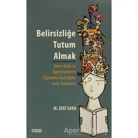 Belirsizliğe Tutum Almak - M. Zeki Saka - Çizgi Kitabevi Yayınları