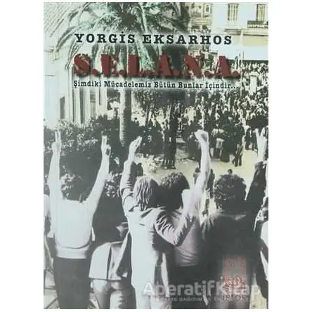 S.E.L.A.N.A. Şimdiki Mücadelemiz Bütün Bunlar İçindir - Yorgis Eksarhos - İstos Yayıncılık