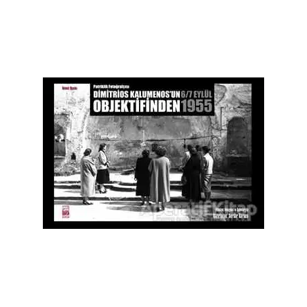 Patriklik Fotoğrafçısı: Dimitrios Kalumenosun Objektifinden 6/7 Eylül 1955