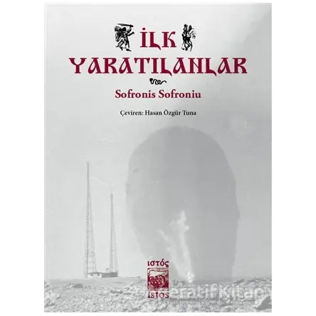 İlk Yaratılanlar - Sofronis Sofroniu - İstos Yayıncılık
