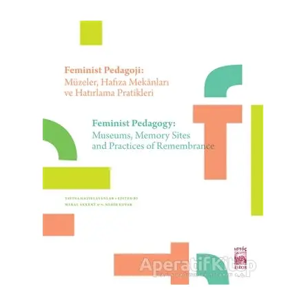 Feminist Pedagoji: Müzeler Hafıza Mekanları ve Hatırlama Pratikleri - Feminist Pedagogy: Museums Mem