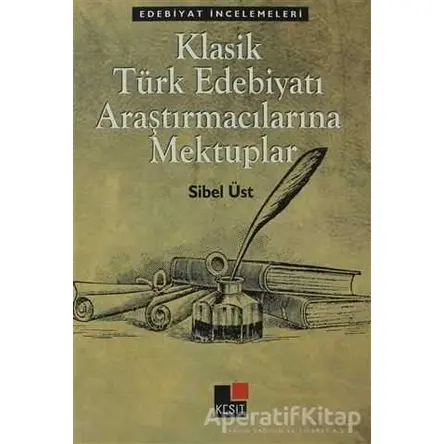 Klasik Türk Edebiyatı Araştırmacılarına Mektuplar - Sibel Üst - Kesit Yayınları