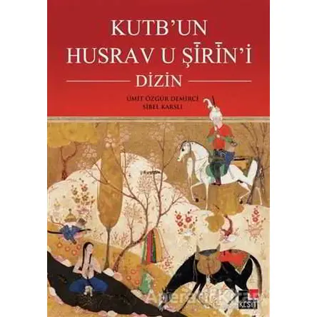 Kutb’un Husrav u Şirin’i : Dizin - Sibel Karslı - Kesit Yayınları