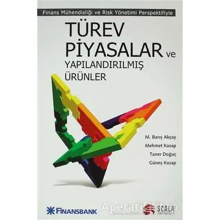 Türev Piyasaları ve Yapılandırılmış Ürünler - M. Barış Akçay - Scala Yayıncılık