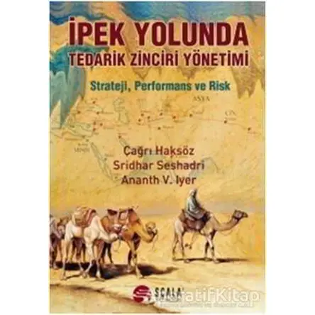 İpek Yolunda Tedarik Zinciri Yönetimi - Çağrı Haksöz - Scala Yayıncılık